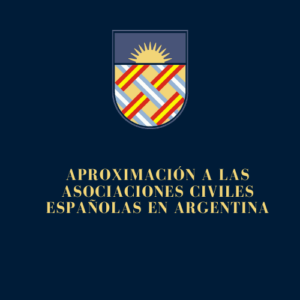 APROXIMACIÓN A LAS ASOCIACIONES CIVILES ESPAÑOLAS EN ARGENTINA
